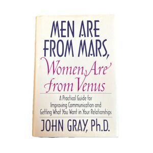 Men Are from Mars, Women Are from Venus: A Practical Guide for Improving Com...